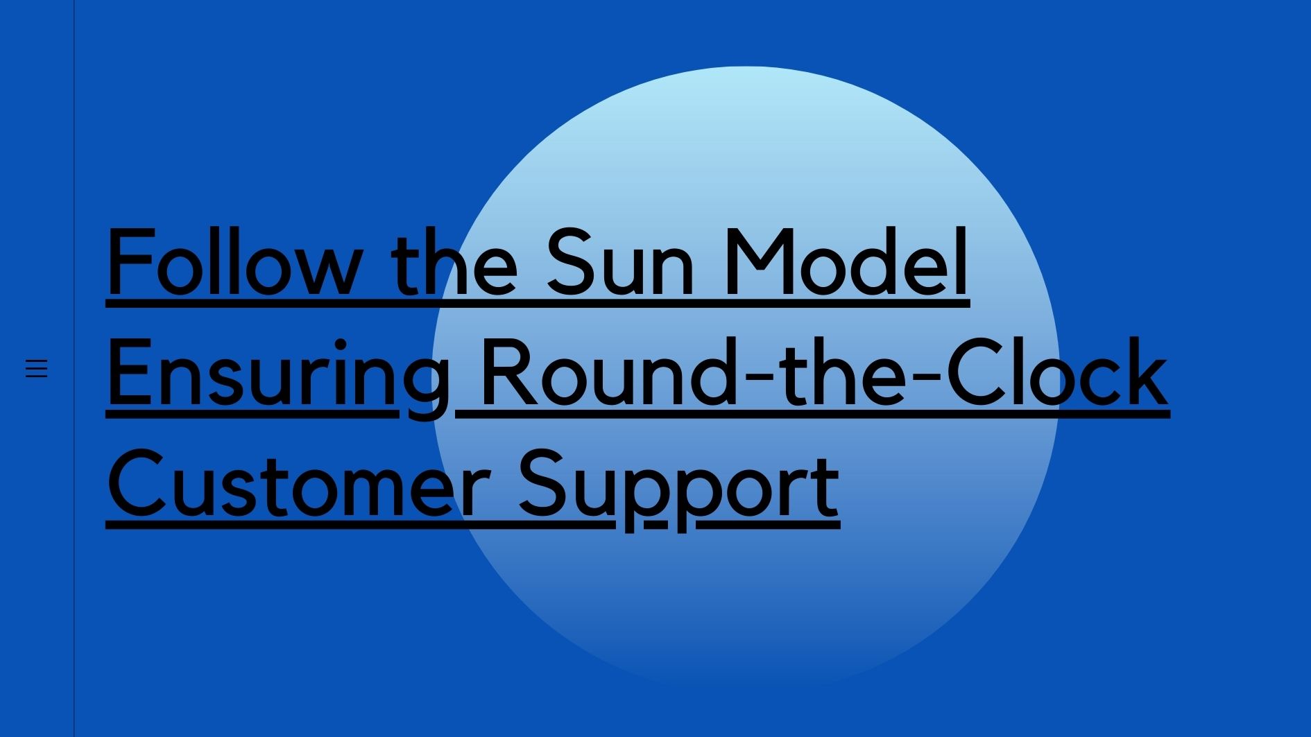 Follow the Sun Model Ensuring Round-the-Clock Customer Support