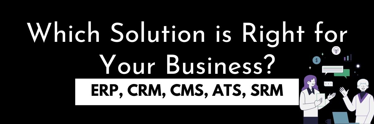 The Ultimate Comparison ERP vs CRM, CRM vs CMS, ATS vs CRM, and CRM vs SRM - Which Solution is Right for Your Business