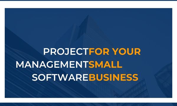 Project Management Software for Your Small Business
