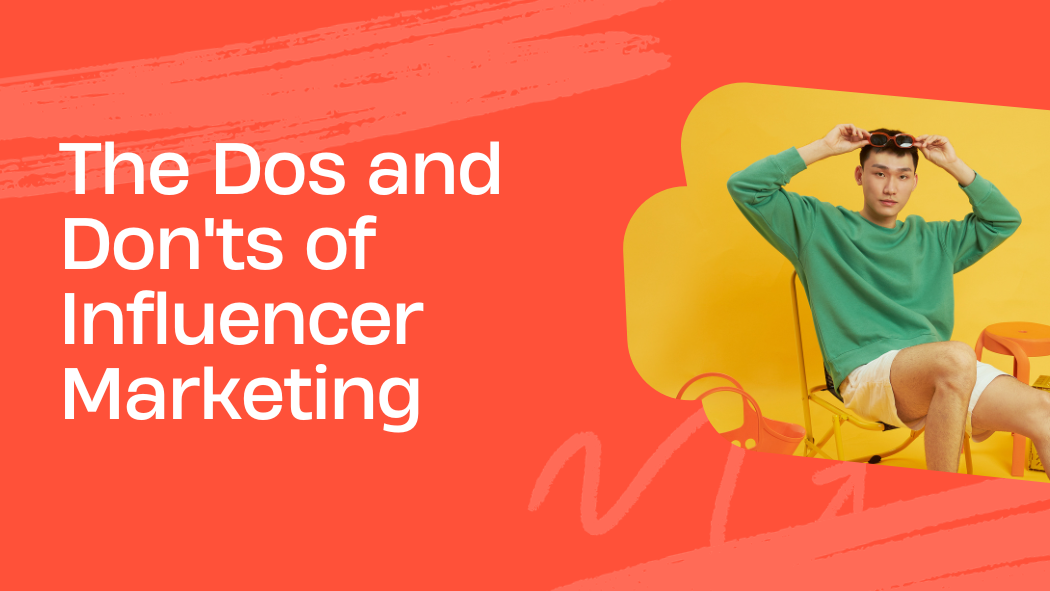 The Dos and Don'ts of Influencer Marketing