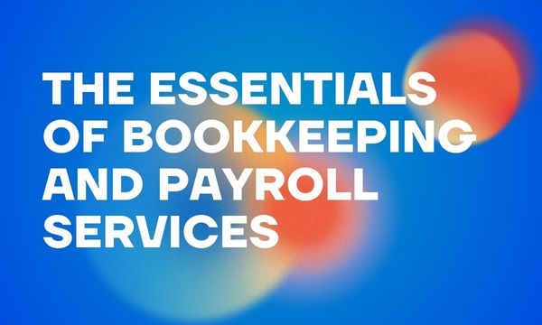 The Essentials of Bookkeeping and Payroll Services