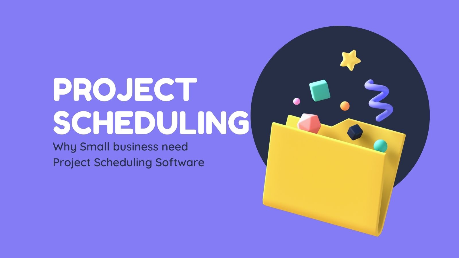 Why Small business need Project Scheduling Software